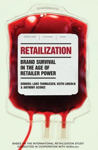 Lars Thomassen, Keith Lincoln, Anthony Aconis - «Retailization: Brand Survival in the Age of Retailer Power»