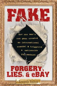 Kenneth Walton - «Fake: Forgery, Lies, & eBay»
