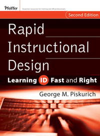 George M. Piskurich - «Rapid Instructional Design: Learning ID Fast and Right (Essential Knowledge Resource (Paperback))»