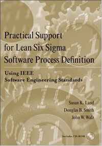 Susan K. Land, Douglas B. Smith, John W. Walz - «Practical Support for Lean Six Sigma Software Process Definition Using IEEE Software Engineering Standards»