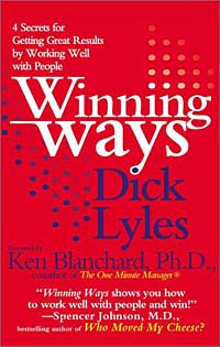Dick Lyles - «Winning Ways: 4 Secrets for Getting Results by Working Well With People»