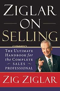 Zig Ziglar - «Ziglar on Selling: The Ultimate Handbook for the Complete Sales Professional»