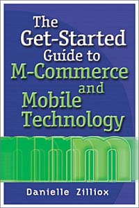 Danielle Zilliox - «The Get-Started Guide to M-Commerce and Mobile Technology»