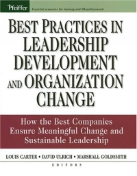 Marshall Goldsmith, David Ulrich, Louis Carter - «Best Practices in Leadership Development and Organization Change: How the Best Companies Ensure Meaningful Change and Sustainable Leadership»