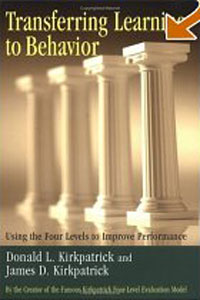 Donald L. Kirkpatrick, James D. Kirkpatric - «Transferring Learning to Behavior: Using the Four Levels to Improve Performance»