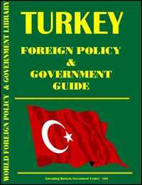 USA International Business Publications, Ibp USA - «Turkey Foreign Policy and Government Guide»