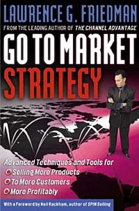 Go To Market Strategy: Advanced Techniques and Tools for Selling More Products to More Customers More Profitably