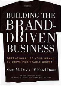 David A. Aaker, Michael Dunn, Scott M. Davis - «Building the Brand-Driven Business: Operationalize Your Brand to Drive Profitable Growth»