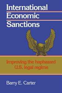 Barry E. Carter - «International Economic Sanctions: Improving the Haphazard U.S. Legal Regime»