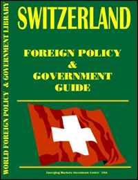 USA International Business Publications, Ibp USA - «Switzerland Foreign Policy and Government Guide»