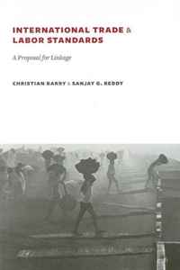 Sanjay Reddy, Christian Barry - «International Trade and Labor Standards: A Proposal for Linkage»