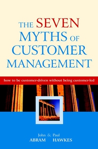 John Abram - «The Seven Myths of Customer Management»