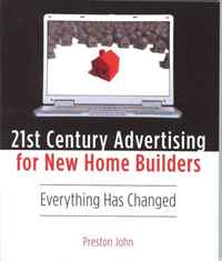 Preston John - «21st Century Advertising for New Home Builders»