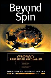 Markos Kounalakis, Drew Banks, Kim Daus - «Beyond Spin: The Power of Strategic Corporate Journalism»