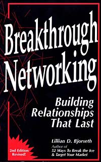 Lillian D. Bjorseth - «Breakthrough Networking: Building Relationships That Last, Second Edition»
