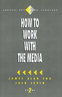 How to Work With the Media (Survival Skills for Scholars, Vol 2)