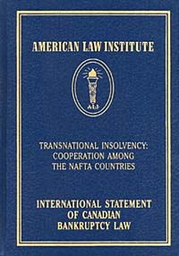 Bruce E. Leonard - «International Statement of Canadian Bankruptcy Law: Transnational Insolvency: Cooperation Among the Nafta Countries (American Law Institute)»