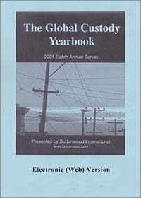 The Global Custody Yearbook, 2001 Eighth Annual Survey, Electronic (Web) Version, Presented by Buttonwood International