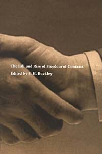 F. H. Buckley - «The Fall and Rise of Freedom of Contract»