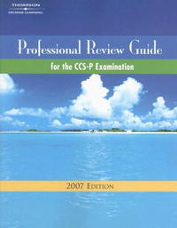 Professional Review Guide for the CCS-P Examination, 2007 Edition (Professional Review Guide for the CCS-P Examination)