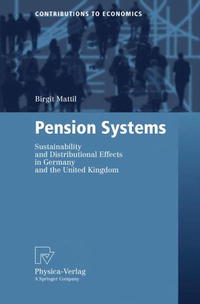 Birgit Mattil - «Pension Systems: Sustainability and Distributional Effects in Germany and the United Kingdom (Contributions to Economics)»
