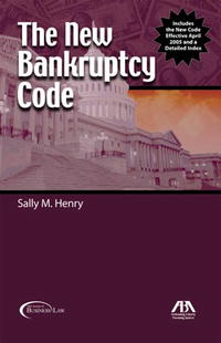 Sally M. Henry - «The New Bankruptcy Code»