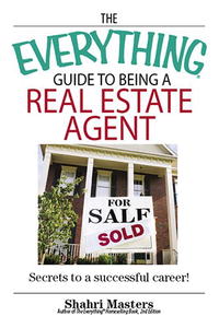 The Everything Guide to Being a Real Estate Agent: Secrets to a Successful Career! (Everything: School and Careers)