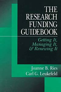 Joanne B. Ries, Carl G. Leukefeld - «The Research Funding Guidebook: Getting It, Managing It, & Renewing It»