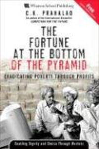 C. K. Prahalad - «The Fortune at the Bottom of the Pyramid: Eradicating Poverty Through Profits»