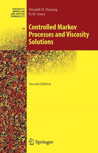 Controlled Markov Processes and Viscosity Solutions (Stochastic Modelling and Applied Probability)