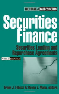 Securities Finance: Securities Lending and Repurchase Agreements (Frank J. Fabozzi Series)