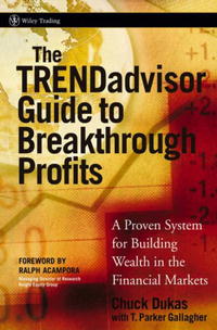 Chuck Dukas, T. Parker Gallagher - «The TRENDadvisor Guide to Breakthrough Profits: A Proven System for Building Wealth in the Financial Markets (Wiley Trading)»
