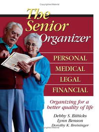 Debby Bitticks, Lynn Benson, Dorothy Breininger - «The Senior Organizer: Personal, Medical, Legal, Financial»