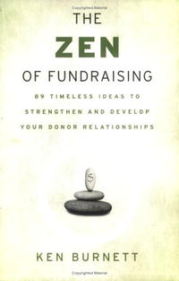 The Zen of Fundraising: 89 Timeless Ideas to Strengthen and Develop Your Donor Relationships