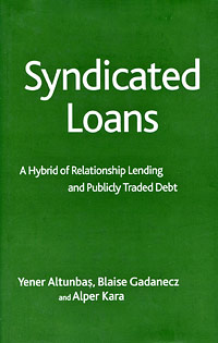 Yener Altunbas, Blaise Gadanecz and Alper Kara - «Syndicated Loans: A Hybrid of Relationship Lending and Publicly Traded Debt»