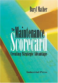 The Maintenance Scorecard: Creating Strategic Advantage