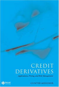 Gunter Meissner - «Credit Derivatives: Application, Pricing, and Risk Management»