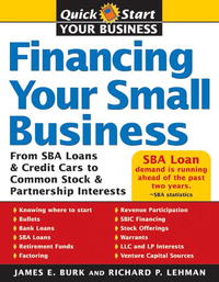 Financing Your Small Business: From SBA Loans and Credit Cards to Common Stock and Partnership Interests