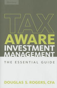 Douglas S Rogers - «Tax-Aware Investment Management: The Essential Guide»