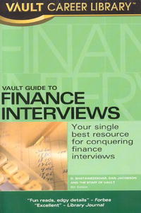 The Vault Guide to Finance Interviews, 6th Edition (Vault Guide to Finance Interviews)