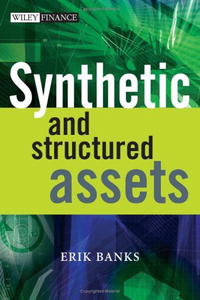 Erik Banks - «Synthetic and Structured Assets (The Wiley Finance Series)»