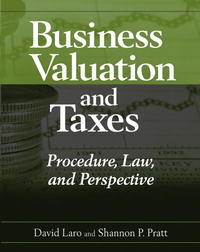 Shannon P. Pratt, David Laro - «Business Valuation and Taxes: Procedure, Law, and Perspective»