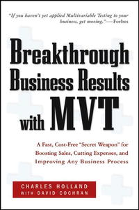 Charles W. Holland, David Cochran - «Breakthrough Business Results With MVT: A Fast, Cost-Free, 