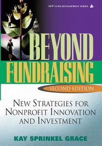 Kay Sprinkel Grace - «Beyond Fundraising: New Strategies for Nonprofit Innovation and Investment, 2nd Edition»