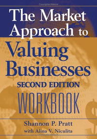 The Market Approach to Valuing Businesses Workbook