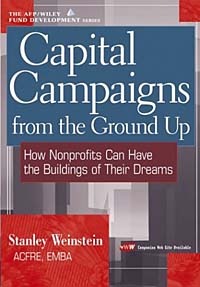Capital Campaigns from the Ground Up : How Nonprofits Can Have the Buildings of Their Dreams (The AFP/Wiley Fund Development Series)