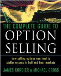 Michael Gross, James Cordier - «The Complete Guide to Option Selling»