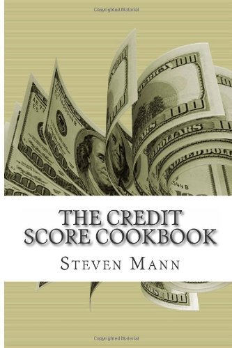 Steven Mann - «The Credit Score Cookbook: Tips and Tricks for Healthier Credit»