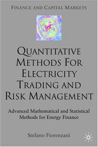 Stefano Fiorenzani - «Quantitative Methods for Electrictity Trading and Risk Management: Advanced Mathematical and Statistical Methods for Energy Finance (Finance and Capital Markets)»