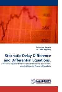 Stochatic Delay Difference and Differential Equations.: Stochatic Delay Difference and Differential Equations: Applications to Financial Markets